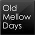 Old Mellow Days